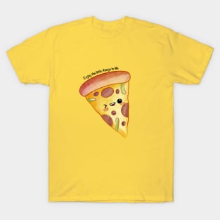 Enjoy The Little Things In Life - Pizza T-Shirt